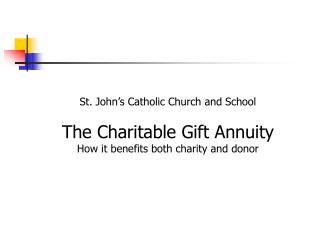 St. John’s Catholic Church and School The Charitable Gift Annuity