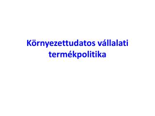 Környezettudatos vállalati termékpolitika