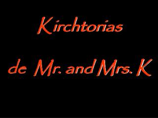 Kirchtorias de Mr. and Mrs. K