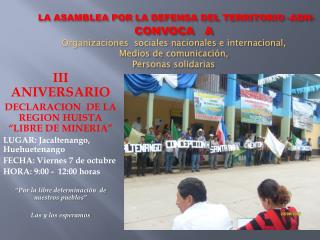 III ANIVERSARIO DECLARACION DE LA REGION HUISTA “LIBRE DE MINERIA”
