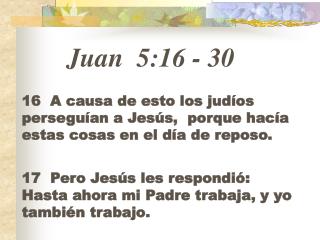 Juan 5:16 - 30