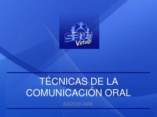 TÉCNICAS DE LA COMUNICACIÓN ORAL