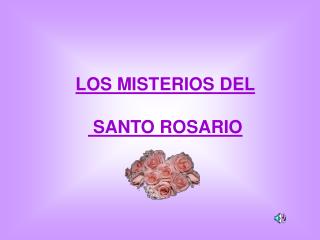 LOS MISTERIOS DEL SANTO ROSARIO