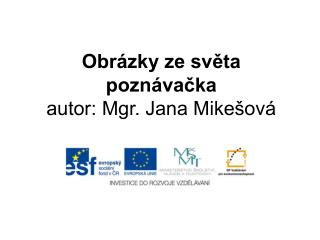 Obrázky ze světa poznávačka autor: Mgr. Jana Mikešová