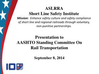 Presentation to AASHTO Standing Committee On Rail Transportation September 8, 2014