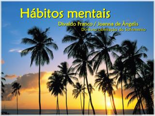 Hábitos mentais Divaldo Franco / Joanna de Ângelis