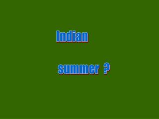Indian summer ?