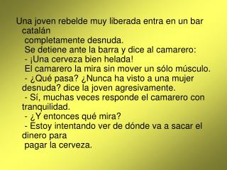 Érase una ambiciosa muchacha de 23 años que quiere ser rica muy rápido.