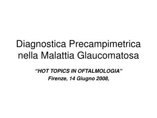 Diagnostica Precampimetrica nella Malattia Glaucomatosa