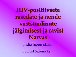 HIV -positiivsete rasedate ja nende vastsündinute jälgimisest ja ravist Narvas