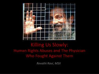 Killing Us Slowly: Human Rights Abuses and The Physician Who Fought Against Them