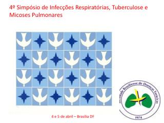 4º Simpósio de Infecções Respiratórias, Tuberculose e Micoses Pulmonares