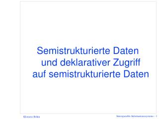 Semistrukturierte Daten und deklarativer Zugriff auf semistrukturierte Daten