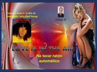 Canción: Love is in the air Interprete: John Paul Young