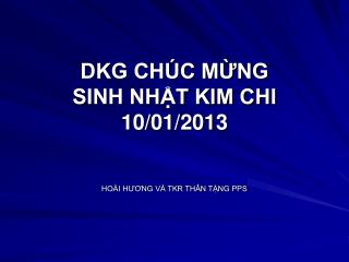 DKG CHÚC MỪNG SINH NHẬT KIM CHI 10/01/2013