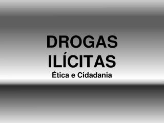 DROGAS ILÍCITAS