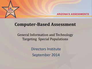 Computer-Based Assessment General Information and Technology Targeting Special Populations