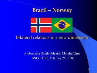 Brazil – Norway Bilateral relations in a new dimension