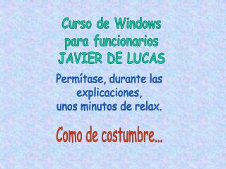Curso de Windows para funcionarios JAVIER DE LUCAS