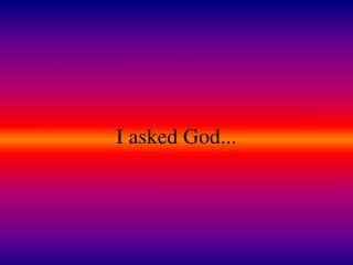 I asked God...