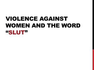 Violence Against women and the word “ Slut ”