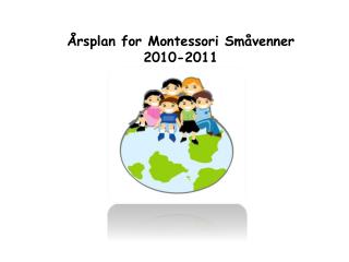 Årsplan for Montessori Småvenner 2010-2011