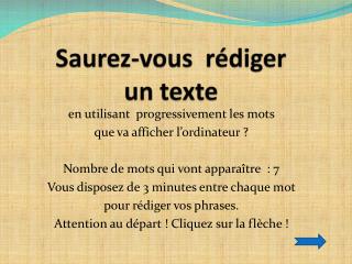 Saurez-vous rédiger un texte