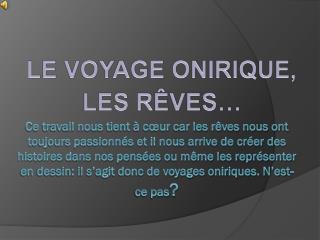 LE VOYAGE ONIRIQUE, LES RÊVES…