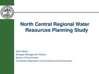 North Central Regional Water Resources Planning Study Elaine Boyd Strategic Management Director