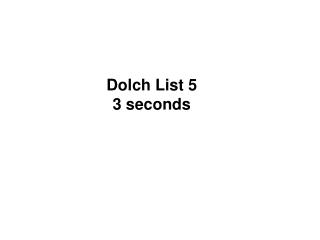 Dolch List 5 3 seconds