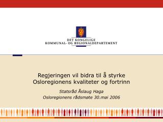 Statsråd Åslaug Haga Osloregionens rådsmøte 30.mai 2006