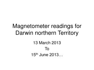 Magnetometer readings for Darwin northern Territory