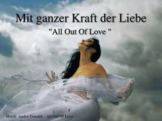 Mit ganzer Kraft der Liebe