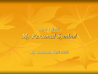 How I Built My Personal Symbol