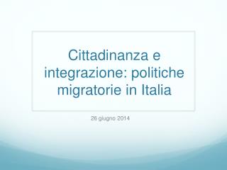 Cittadinanza e integrazione: politiche migratorie in Italia