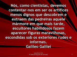 A verdadeira ciência não dá poder, recebe. Wilson Chagas