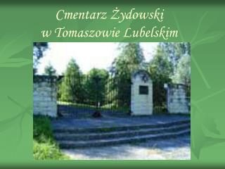 Cmentarz Żydowski w Tomaszowie Lubelskim