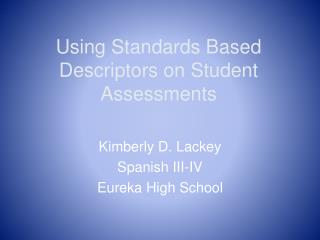 Using Standards Based Descriptors on Student Assessments
