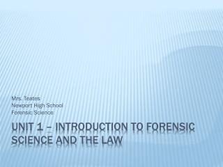 Unit 1 – Introduction to Forensic Science and the Law