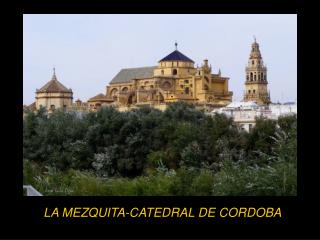 LA MEZQUITA-CATEDRAL DE CORDOBA