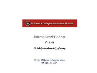 International Finance TY BMS Gold Standard Systems Prof. Dipak Abhyankar 9820321404