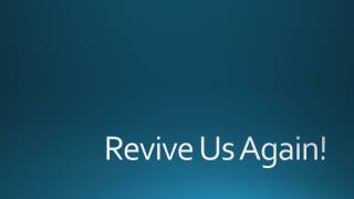 Revive Us Again!