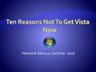 Ten Reasons Not To Get Vista Now