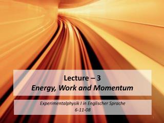 Lecture – 3 Energy, Work and Momentum