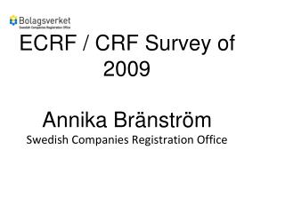 ECRF / CRF Survey of 2009 Annika Bränström Swedish Companies Registration Office