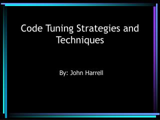 Code Tuning Strategies and Techniques