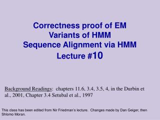 Correctness proof of EM Variants of HMM Sequence Alignment via HMM Lecture # 10