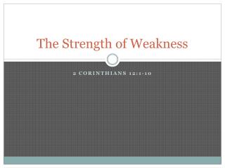 The Strength of Weakness