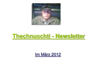 Thechnuschti - Newsletter