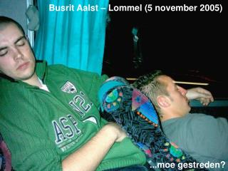 Busrit Aalst – Lommel (5 november 2005)